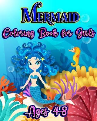 Mermaid Coloring Book for Girls Ages 4-8: Sea Life and Creatures Coloring pages for Childrens with Cute animals to color - Sophia Caleb - cover