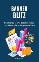 Banner Blitz: Dominando el Arte de la Publicidad con Banners Atractivos para la Vista