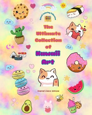 The Ultimate Collection of Kawaii Art - Over 40 Cute and Fun Kawaii Coloring Pages for Kids and Adults: Relax and Have Fun with This Amazing Kawaii Coloring Collection - Oriental Colors Editions - cover