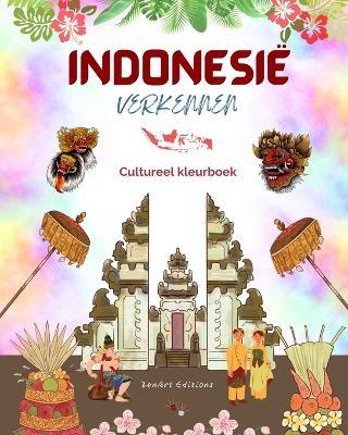 Indonesi? verkennen - Cultureel kleurboek - Klassieke en eigentijdse creatieve ontwerpen van Indonesische symbolen: Oud en modern Indonesi? mixen in ??n geweldig kleurboek - Zenart Editions - cover