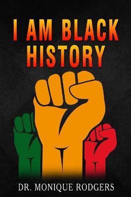 I Am Black History - Monique Rodgers - cover
