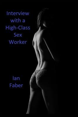 Interview with a High-Class Sex Worker - Ian Faber - cover