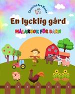 En lycklig g?rd - M?larbok f?r barn - Roliga och kreativa teckningar av bed?rande lantbruksdjur: Charmig samling av s?ta g?rdsscener f?r barn