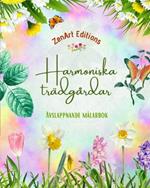 Harmoniska tr?dg?rdar - Avslappnande m?larbok - Otroliga mandala och tr?dg?rdsdesigner f?r att lindra stress: En samling kraftfulla blomstertr?dg?rdsdesigner f?r att fira livet