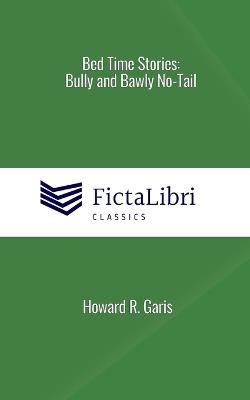 Bed Time Stories: Bully and Bawly No-Tail (FictaLibri Classics): THE JUMPING FROGS - Howard R Garis - cover