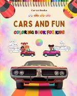 Cars and Fun - Coloring Book for Kids - Entertaining Collection of Automotive Scenes: The Best Book for Children to Enhance Their Creativity and Have Fun