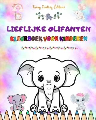 Lieflijke olifanten Kleurboek voor kinderen Schattige sc?nes van charmante olifanten en hun vrienden: Charmante olifanten die de creativiteit en het plezier van kinderen stimuleren - Funny Fantasy Editions - cover