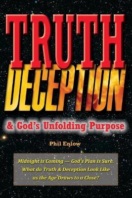 Truth, Deception and God's Unfolding Purpose: Midnight is Coming - God's Plan is Sure - Phil Enlow - cover