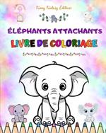 ?l?phants attachants Livre de coloriage pour enfants Belles sc?nes d'adorables ?l?phants et de leurs amis: De charmants ?l?phants qui stimulent la cr?ativit? et l'amusement des enfants