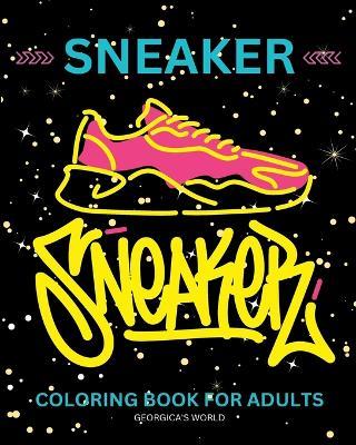 Sneaker Coloring Book for Adults: Footwear Illustrations for Fashion Lovers to Relax and Destress - Yunaizar88 - cover