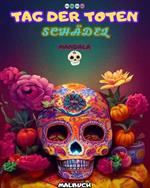 Tag der Toten: Dia de los Muertos - Mehr als 40 Schadel zum Ausmalen: Designs fur Anti-Stress- und Entspannungsseiten. Einseitige Seiten