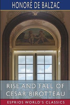 Rise and Fall of Cesar Birotteau (Esprios Classics): Translated by Katharine Prescott Wormeley - Honore de Balzac - cover