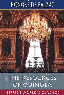 The Resources of Quinola (Esprios Classics): A Comedy in a Prologue and Five Acts - Honore de Balzac - cover