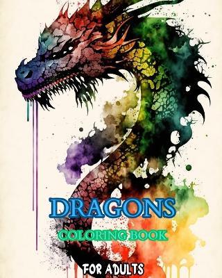 Dragons: An Adult Coloring Book: with Mythical Fantasy Creatures and Epic Fantasy Scenes for Dragon Lovers - Mandala Printing Press - cover