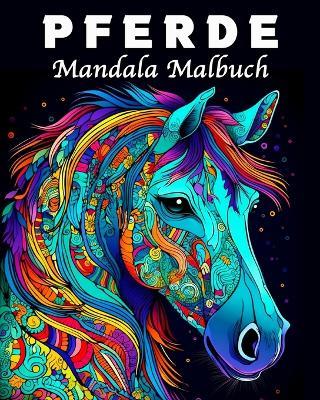 Pferde Mandala Malbuch: 70 Einzigartige Pferde Musters Stressmanagement und Entspannung Malbuch - Lea Schoening - cover