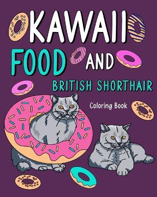 Kawaii Food and British Shorthair Coloring Book: Painting Menu Cute and Funny Animal Pictures, Gift for Cats Lover - Paperland - cover