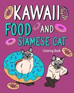 Kawaii Food and Siamese Cat Coloring Book: Adult Activity Art Pages, Painting Menu Cute and Funny Animal Pictures