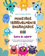 Monstros terrivelmente engra?ados Livro de colorir Cenas criativas de monstros para crian?as de 3 a 10 anos: Incr?vel cole??o de monstros alegres para estimular a criatividade das crian?as