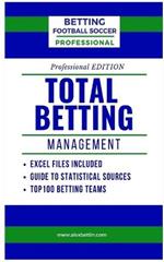 Betting Football Soccer Professional-TOTAL BETTING MANAGEMENT: Excel Files Included