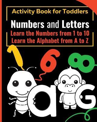 NUMBERS and LETTERS Activity Book for Toddlers: Learn the Numbers from 1 to 10 - Learn the Alphabet from A to Z - Wonderful Press - cover