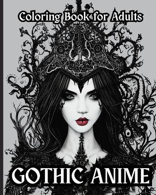 Gothic Anime - Coloring Book for Adults: Beautiful Gothic Anime Girls - Wonderful Press - cover