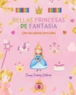 Bellas princesas de fantas?a Libro para colorear Simp?ticos dibujos de princesas para ni?os de 3 a 10 a?os: Incre?ble colecci?n de escenas creativas de princesas para ni?os felices