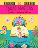 Fadas m?gicas: Livro de colorir de fantasia Desenhos fofos de fadas para crian?as de 3 a 9 anos de idade: Incr?vel cole??o de cenas criativas de fadas para os amantes da mitologia