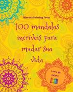 100 mandalas incr?veis para mudar sua vida Livro de colorir Arte antiestresse para relaxamento total: Livro de colorir relaxante que estimula sua mente art?stica e seu equil?brio