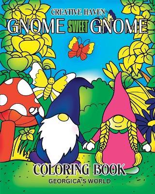 Creative Haven Gnome Sweet Gnome Coloring Book: 30 Charming Illustrations and Beautiful Designs for Teens and Adults - Yunaizar88 - cover