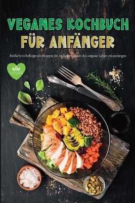 Veganes Kochbuch fur Anfanger: Erstaunlich einfach zu folgen Vegane Rezepte fur Anfanger Gluten-freie - Ispas Alexandru - cover