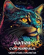 Gatos con Mandalas - Libro para Colorear para Adultos: Lindos, amorosos y hermosos Gatos. Idea de Regalo, Gran Formato