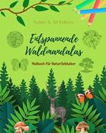 Entspannende Waldmandalas Malbuch f?r Naturliebhaber Anti-Stress und kreative Kunst: Sammlung von spirituellen Waldszenen, um die Kraft der Natur zu sp?ren