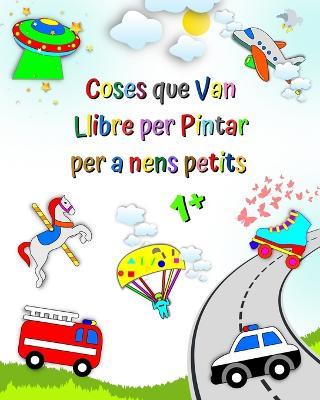 Coses que Van Llibre per Pintar per a nens petits: Camio de bombers, ambulancia, camio d'escombraries i molt mes - Maryan Ben Kim - cover