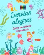 Sereias alegres: Livro de colorir de fantasia Desenhos fofos de sereias para crian?as de 3 a 9 anos de idade: Incr?vel cole??o de cenas criativas de sereias para os amantes do mar