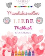 Mandalas voller Liebe Malbuch f?r jedermann Einzigartige Mandalas Quelle unendlicher Kreativit?t, Liebe und Frieden: Natur, Frieden, Liebe und Herzen verwoben in wundersch?nen Mandala-Mustern