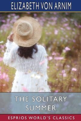 The Solitary Summer (Esprios Classics) - Elizabeth Von Arnim - cover