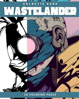 Wastelander (Coloring Book): 28 Coloring Pages - Galactic Soda - cover