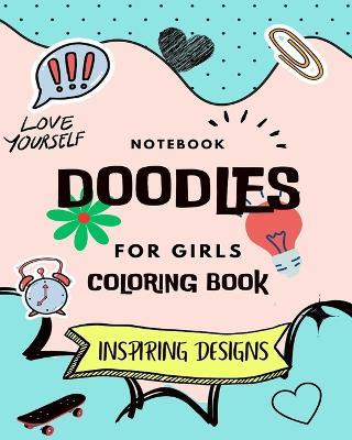 Notebook Doodles For Girls: Coloring and Activity Book (Design Originals): Inspiring Designs; Beginner-Friendly Empowering Art Activities for Teens - Mandala Printing Press - cover