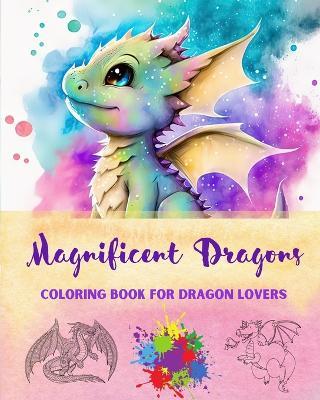 Magnificent Dragons Coloring Book for Dragon Lovers Mindfulness and Anti-Stress Fantasy Dragon Scenes for All Ages: A Collection of Splendid Mythical Designs to Enhance Creativity and Relaxation - Funny Fantasy Editions - cover