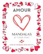 Mandalas de l'amour: Coloriages Mandalas avec de jolis motifs sur le theme de l'amour: Offrez ce cahier de coloriage Mandala unique a la personne que vous aimez.