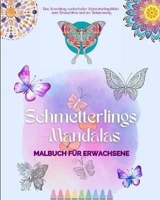 Schmetterlings-Mandalas Malbuch f?r Erwachsene Anti-Stress und entspannende Designs zur F?rderung der Kreativit?t: Eine Sammlung von magischen Bildern zum Stressabbau und zur Entspannung - Animart Publishing House - cover