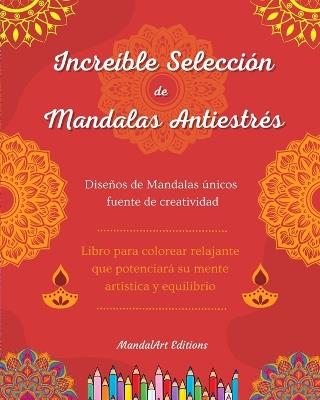 Incre?ble selecci?n de mandalas antiestr?s Libro para colorear de autoayuda Mandalas ?nicos fuente de creatividad: Libro para colorear relajante que potenciar? su mente art?stica y equilibrio - Mandalart Editions - cover