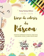 Livro de colorir da P?scoa Coelhinhos e ovos da P?scoa engra?ados Presente perfeito para crian?as e adolescentes: Desenhos ador?veis da P?scoa, como ovos, coelhinhos, flores e muito mais!