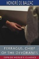 Ferragus, Chief of the Devorants (Esprios Classics): Translated by Katharine Prescott Wormeley - Honore de Balzac - cover