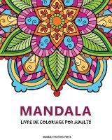 Mandalas: Un livre de coloriage pour adultes avec magnifiques mandalas pour soulager le stress et se detendre - Mandala Printing Press - cover