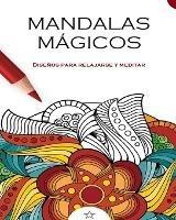 Mandalas Magicos: Disenos para relajarse y meditar - Mandala Printing Press - cover