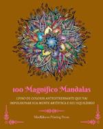 100 Magn?fico Mandalas: Livro de colorir antiestressante que vai impulsionar sua mente art?stica