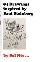 84 Drawings inspired by Saul Steinberg - Sol Nte - cover