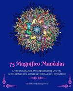 75 Magn?fico Mandalas: Livro de colorir antiestressante que vai impulsionar sua mente art?stica