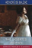 The Deserted Woman (Esprios Classics): Translated by Ellen Marriage - Honoré de Balzac - cover